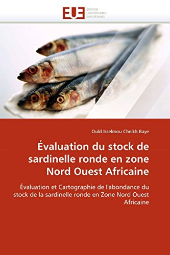 Évaluation du stock de sardinelle ronde en zone Nord Ouest Africaine: Évaluation et Cartographie de l'abondance du stock de la sardinelle ronde en Zone Nord Ouest Africaine (Omn.Univ.Europ.)