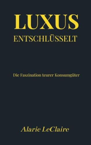Luxus entschlüsselt: Die Faszination teurer Konsumgüter