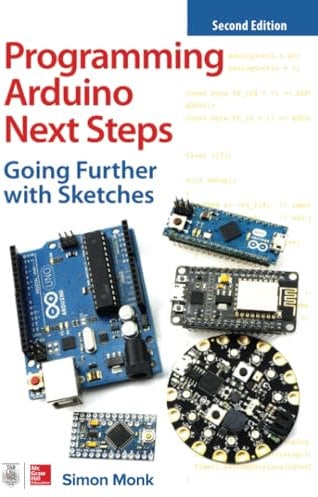 Programming Arduino Next Steps: Going Further with Sketches, Second Edition (ELECTRONICS)