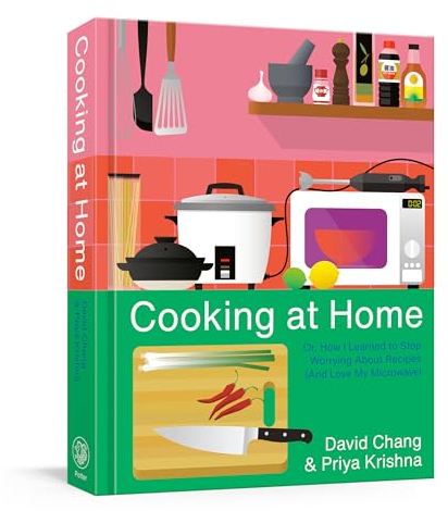Cooking at Home: Or, How I Learned to Stop Worrying About Recipes (And Love My Microwave): Or, How I Learned to Stop Worrying About Recipes (And Love My Microwave): A Cookbook