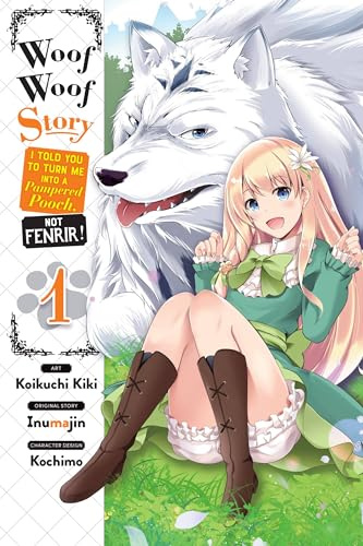 Woof Woof Story: I Told You to Turn Me Into a Pampered Pooch, Not Fenrir!, Vol. 1 (manga) (Volume 1)