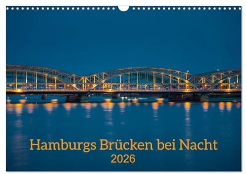 Hamburgs Brücken bei Nacht (Wandkalender 2026 DIN A3 quer), CALVENDO Monatskalender: Nachtstadtspaziergang in Hamburg (CALVENDO Orte)