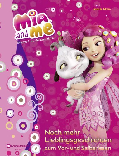 Mia and me - Noch mehr Lieblingsgeschichten zum Vor- und Selberlesen