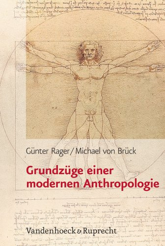 Grundzüge einer modernen Anthropologie (Religion, Theologie und Naturwissenschaft /Religion, Theology, and Natural Science, Band 27)