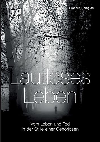 Lautloses Leben: Vom Leben und Tod in der Stille einer Gehörlosen