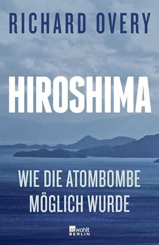 Hiroshima: Wie die Atombombe möglich wurde | Eine hervorragende Darstellung einer der großen Tragödien des Zweiten Weltkriegs. The Wall Street Journal