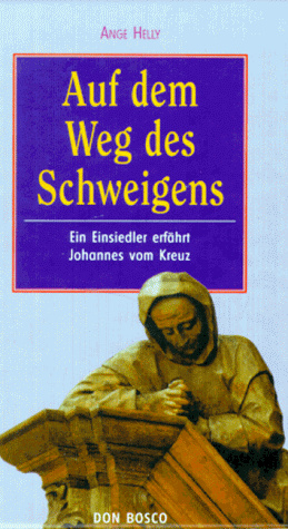 Auf dem Weg des Schweigens. Ein Einsiedler erfährt Johannes vom Kreuz