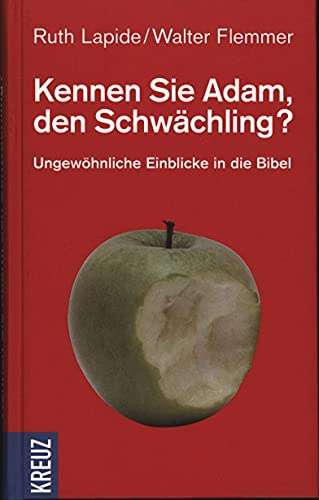 Kennen Sie Adam den Schwächling? Ungewöhnliche Einblicke in die Bibel