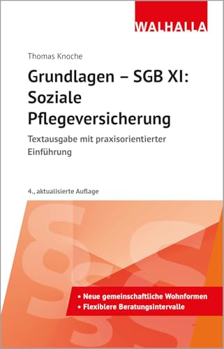 Grundlagen - SGB XI: Soziale Pflegeversicherung: Textausgabe mit praxisorientierter Einführung