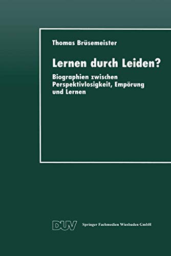 Lernen durch Leiden?: Biographien zwischen Perspektivlosigkeit, Empörung und Lernen (DUV Sozialwissenschaft) (German Edition)