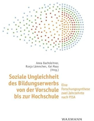 Soziale Ungleichheit des Bildungserwerbs von der Vorschule bis zur Hochschule: Eine Forschungssynthese zwei Jahrzehnte nach PISA