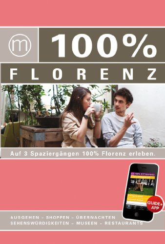 100% Cityguide Florenz: Reiseführer inkl. kostenloser App + extra Stadtplan
