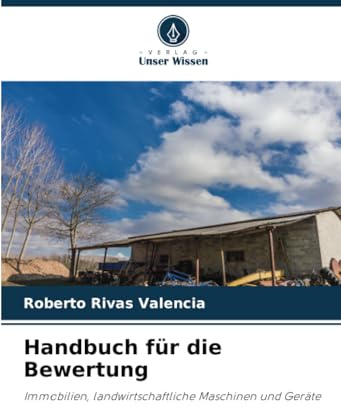 Handbuch für die Bewertung: Immobilien, landwirtschaftliche Maschinen und Geräte