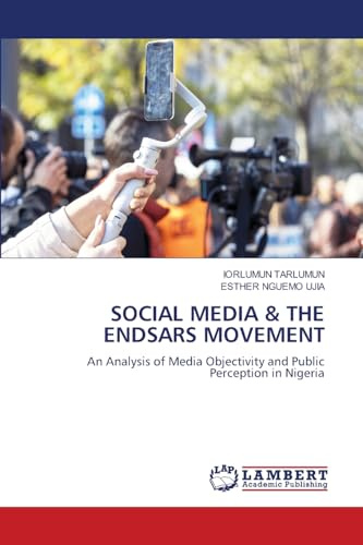 SOCIAL MEDIA & THE ENDSARS MOVEMENT: An Analysis of Media Objectivity and Public Perception in Nigeria