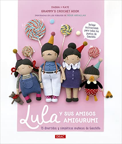 Lula y sus amigos amigurumi: 15 divertidos y simpáticos muñecos de ganchillo