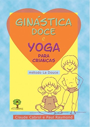 Ginástica Doce E Yoga Para Crianças (Em Portuguese do Brasil)