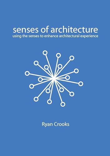 Senses of Architecture: Using the Senses to Enhance Architectural Experience