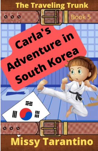 Carla's Adventure in South Korea: Book Five of the Traveling Trunk Series