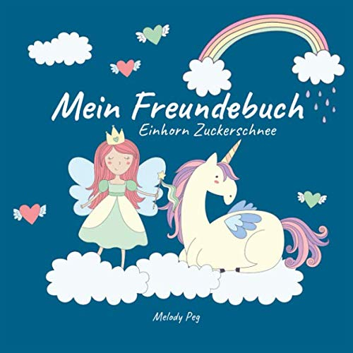 Mein Freundebuch Einhorn Zuckerschnee: Dein süßes Freundebuch für Schulfreunde und beste Freunde