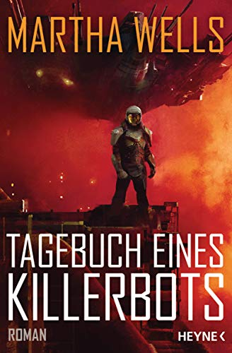 Tagebuch eines Killerbots: Die Vorlage zum TV-Serienhit MURDERBOT auf Apple TV+. Roman (Killerbot-Reihe, Band 1)
