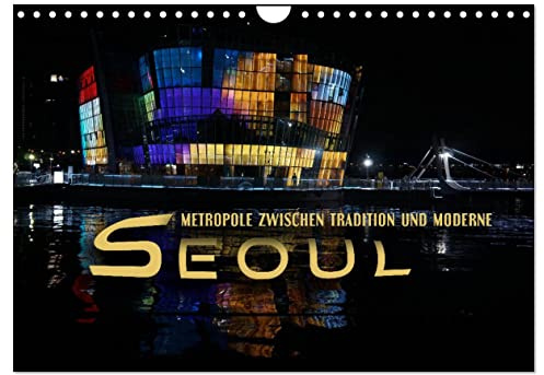 Seoul - Metropole zwischen Tradition und Moderne (Wandkalender 2026 DIN A4 quer), CALVENDO Monatskalender: Faszinierender Bildermix einer exotischen Weltstadt (CALVENDO Orte)