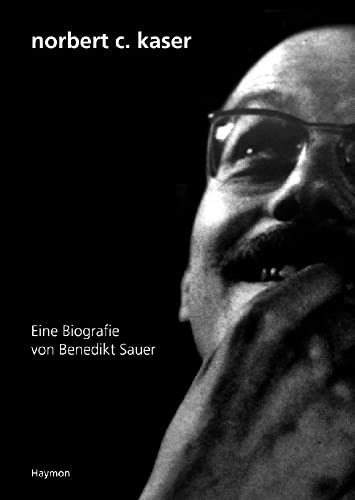 Norbert C. Kaser.: Eine Biografie.