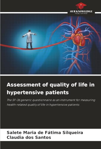 Assessment of quality of life in hypertensive patients: The SF-36 generic questionnaire as an instrument for measuring health-related quality of life in hypertensive patients