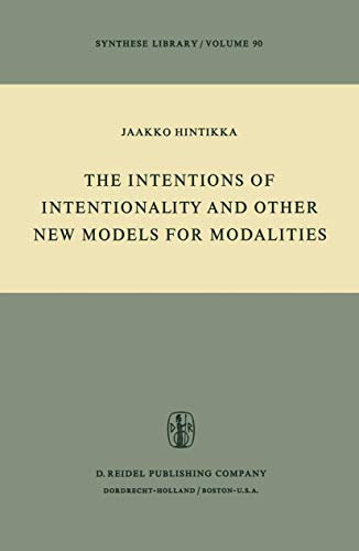 The Intentions of Intentionality and Other New Models for Modalities (Synthese Library) (Synthese Library, 90, Band 90)