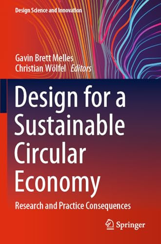 Design for a Sustainable Circular Economy: Research and Practice Consequences (Design Science and Innovation)