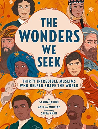 The Wonders We Seek: Thirty Incredible Muslims Who Helped Shape the World: An Illustrated Collection About Muslim Historical Figures in Medicine, Sports, and Literature for Kids (Ages 8-12)