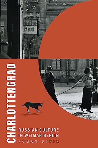 Charlottengrad: Russian Culture in Weimar Berlin