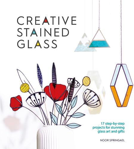 Creative Stained Glass: 17 step-by-step projects for stunning glass art and gifts: 4