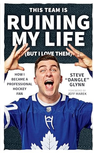 This Team Is Ruining My Life (But I Love Them): How I Became a Professional Hockey Fan