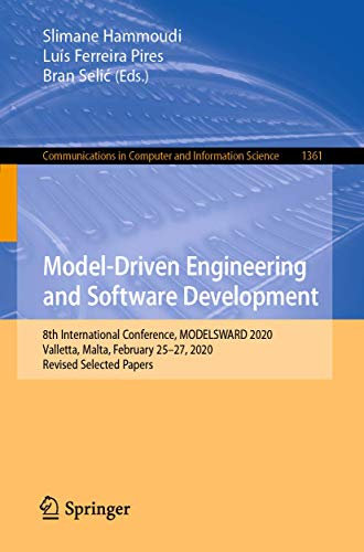 Model-Driven Engineering and Software Development: 8th International Conference, MODELSWARD 2020, Valletta, Malta, February 25–27, 2020, Revised ... in Computer and Information Science)