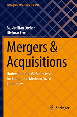 Mergers & Acquisitions: Understanding M&A Processes for Large- and Medium-Sized Companies (Management for Professionals)