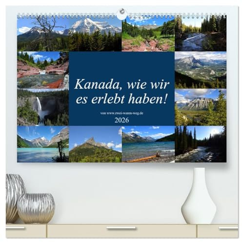 Kanada,wie wir es erlebt haben! (hochwertiger Premium Wandkalender 2026 DIN A2 quer), Kunstdruck in Hochglanz: Abenteuer Kanada (CALVENDO Natur)
