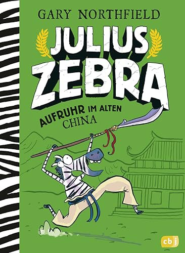 Julius Zebra – Aufruhr im alten China: Abenteuer ab 8 Jahren mit witzigen Comic (Die Julius Zebra-Reihe, Band 5)