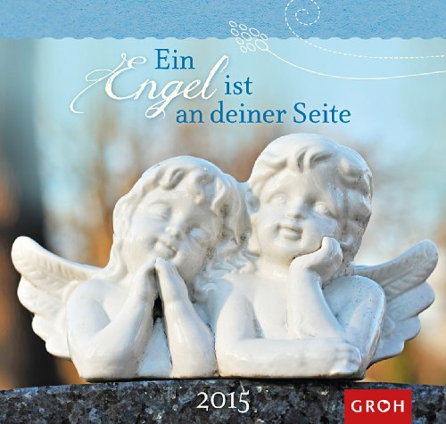 Ein Engel ist an deiner Seite 2015: Wandkalender