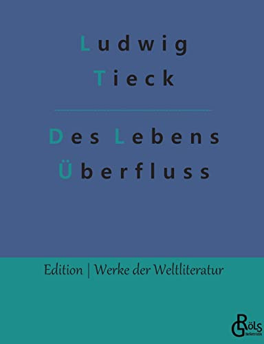 Des Lebens Überfluss (Edition Werke der Weltliteratur)
