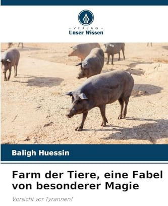 Farm der Tiere, eine Fabel von besonderer Magie: Vorsicht vor Tyrannen!