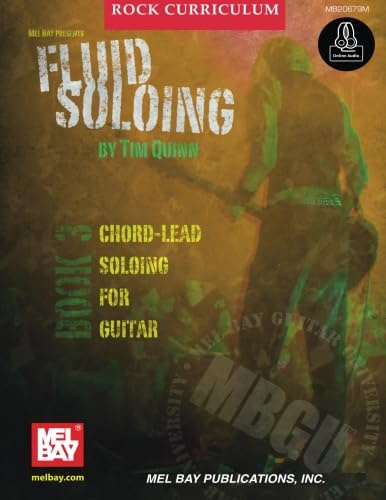 MBGU Rock Curriculum: Fluid Soloing: Book 3: Chord-Lead Soloing for Guitar: Includes Online Audio (Mel Bay Guitar University, Band 3)