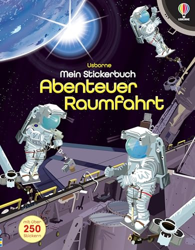 Mein Stickerbuch: Abenteuer Raumfahrt: Stickerheft mit über 250 Stickern – von der Geschichte der Raumfahrt und dem Leben auf einer Raumstation bis ... für Kinder ab 5 Jahren (Meine Stickerbücher)