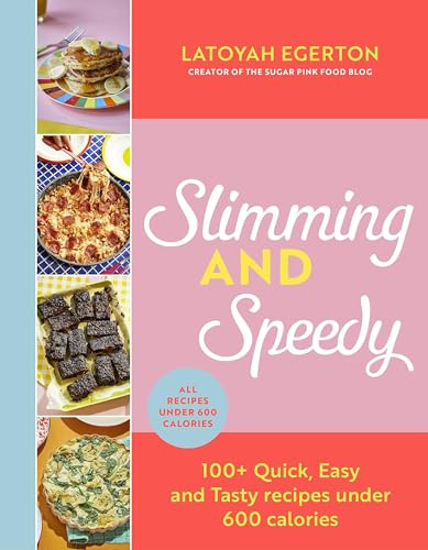 Slimming and Speedy: 100+ Quick, Easy and Tasty recipes under 600 calories