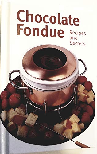 Chocolate Fondue: Recipes and Secrets