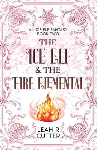 The Ice Elf & The Fire Elemental (Ice Elf Fantasy, Band 2)