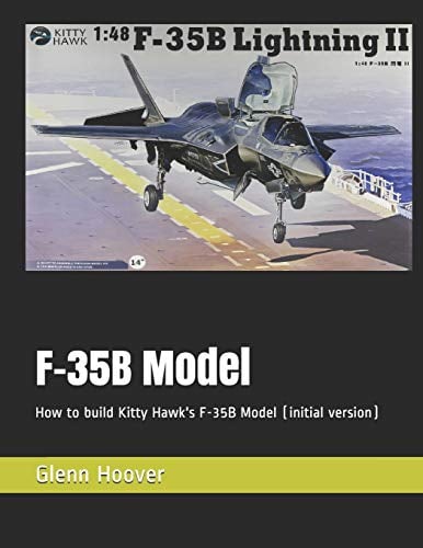 F-35B Model: How to build Kitty Hawk's F-35B Model (initial version): 4 (A Glenn Hoover Model Build Instruction Series - Grayscale Interior)