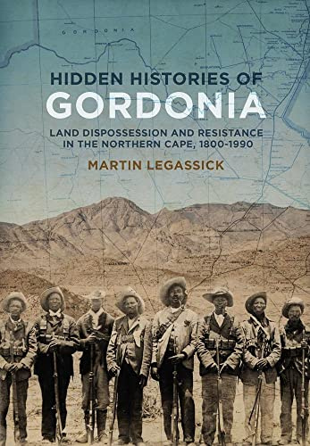 Hidden Histories of Gordonia: Land Dispossession and Resistance in the Northern Cape, 1800-1990