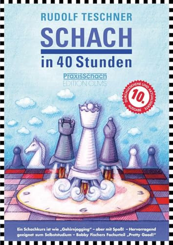 Schach in 40 Stunden: 10. von Raymund Stolze durchgesehene und aktualisierte Ausgabe für Anfänger und Aufsteiger. (Praxis Schach)