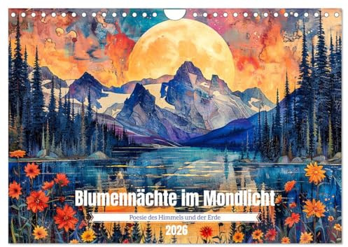Blumennächte im Mondlicht - Poesie des Himmels und der Erde (Wandkalender 2026 DIN A4 quer), CALVENDO Monatskalender: Der Mond als romantischer Begleiter der Natur (CALVENDO Natur)