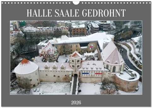 HALLE SAALE GEDROHNT 2026 (Wandkalender 2026 DIN A3 quer), CALVENDO Monatskalender: Ungewöhnliche Sichten der Stadt Halle mit der Drohne aufgenommen. (CALVENDO Orte)